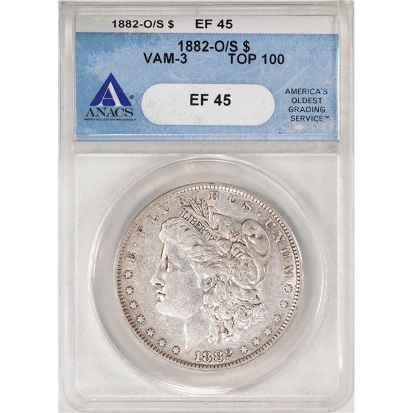 1882-O/S VAM-3 Top 100 $1 Morgan Silver Dollar Coin ANACS EF45