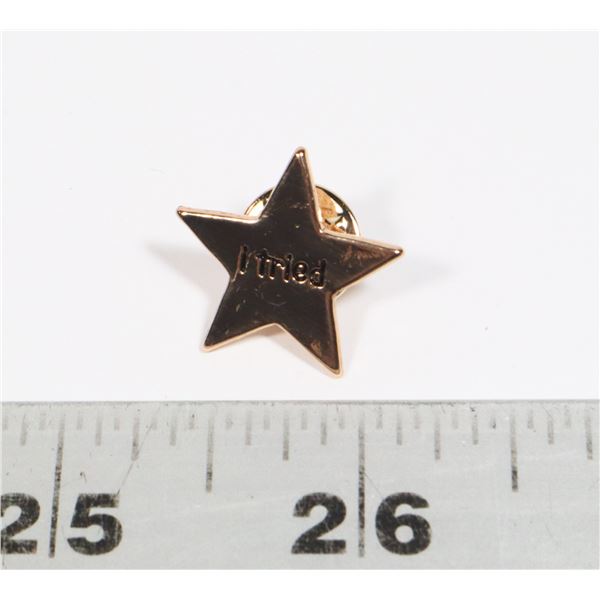 NEW STAR DESIGN LAPEL PIN. "I TRIED"