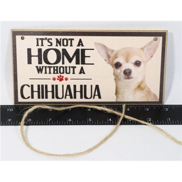 NEW "IT'S NOT A HOME WITHOUT A CHIHUAHUA" WOODEN