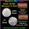 ***Auction Highlight***  AU/BU Slider Brinks Shotgun Morgan $1 Roll 1881 & O Ends Virtually UNC (fc)