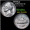 1944-p Jefferson Nickel 5c Grades Unc Details