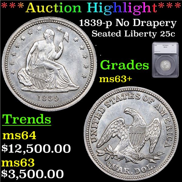***Auction Highlight*** 1839-p No Drapery Seated Liberty Quarter 25c Graded ms63+ BY SEGS (fc)