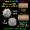 Image 1 : ***Auction Highlight***  AU/BU Slider Brinks Shotgun Morgan $1 Roll 1880 & P Ends Virtually UNC (fc)