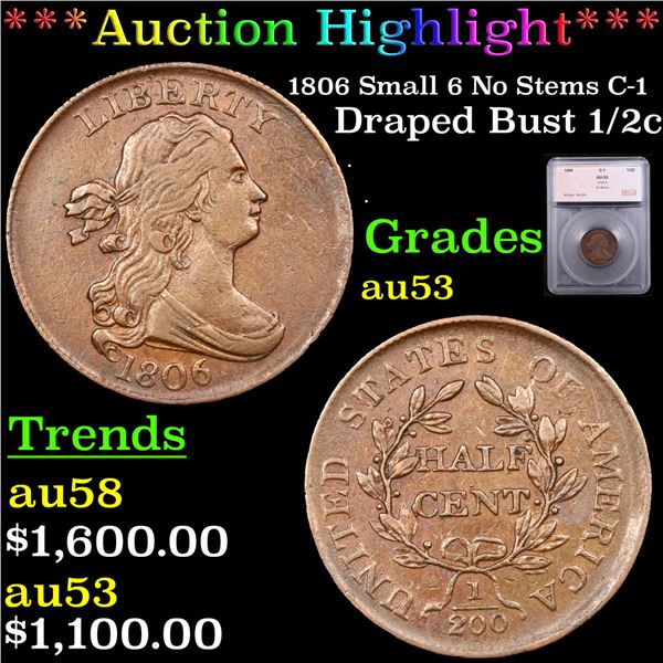 ***Auction Highlight*** 1806 Small 6 No Stems Draped Bust Half Cent C-1 1/2c Graded au53 BY SEGS (fc