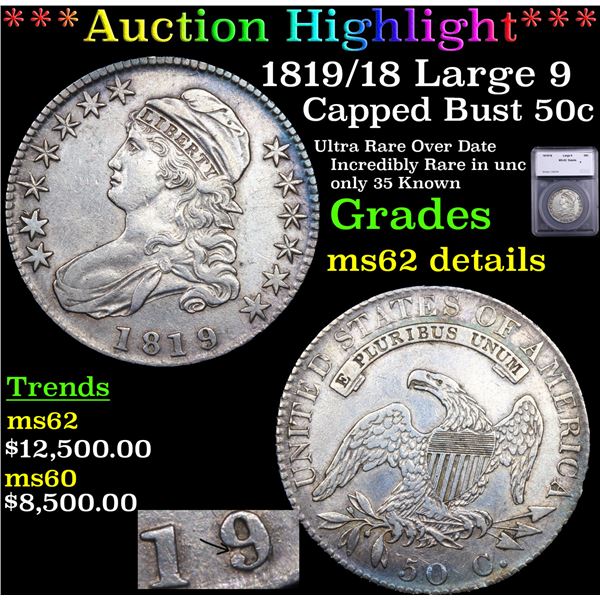 ***Auction Highlight*** 1819/18 Large 9 Capped Bust Half Dollar 50c Graded ms62 details By SEGS (fc)