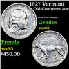 1927 Vermont Old Commem Half Dollar 50c Grades GEM Unc