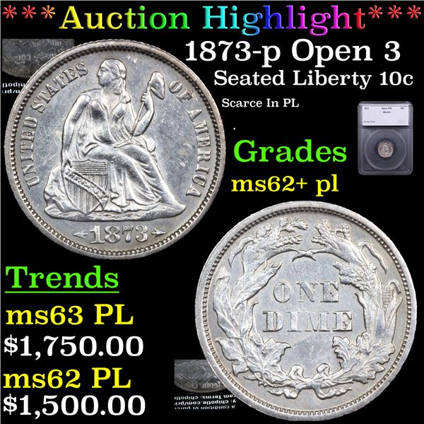 ***Auction Highlight*** 1873-p Open 3 Seated Liberty Dime 10c Graded ms62+ pl By SEGS (fc)