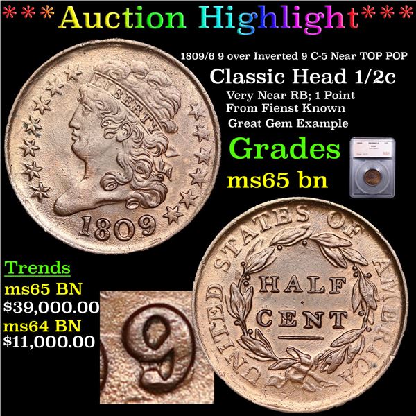 ***Auction Highlight*** 1809/6 9 over Inverted 9 Classic Head half cent C-5 Near TOP POP 1/2c Graded