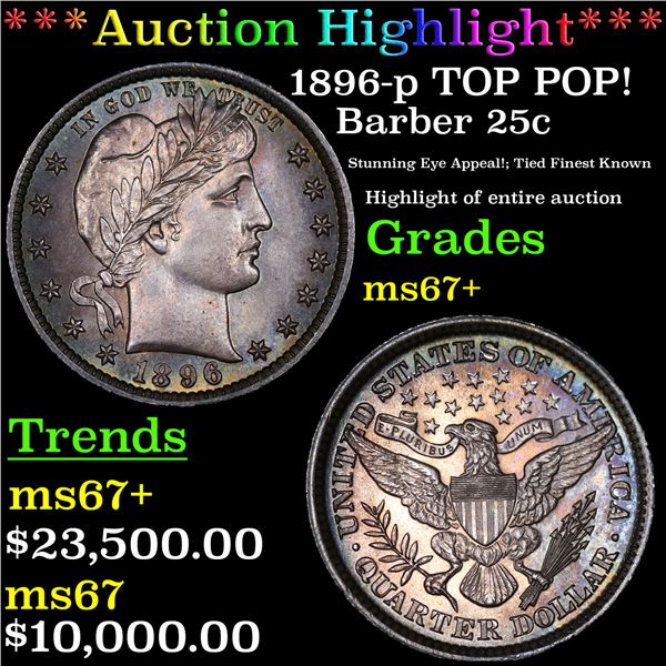 ***Auction Highlight*** 1896-p Barber Quarter TOP POP! 25c Graded ms67+ BY SEGS (fc)