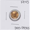 1945 Mexico Dos Pesos Gold Coin