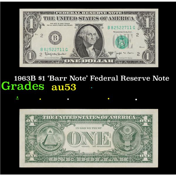 1963B $1 'Barr Note' Federal Reserve Note Grades Select AU