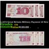 Image 1 : Set of 3 consecutive 1972 Great Britain Military Payment 10 New Pence Note P# M45A Grades CU