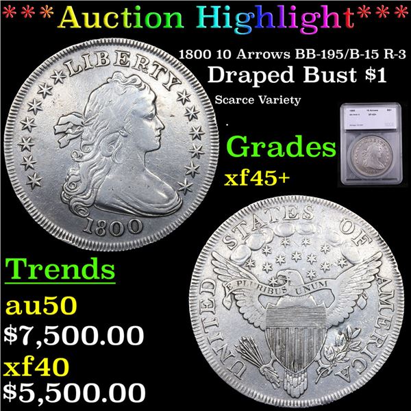 ***Auction Highlight*** 1800 Draped Bust Dollar 10 Arrows BB-195/B-15 R-3 $1 Graded xf45+ BY SEGS (f