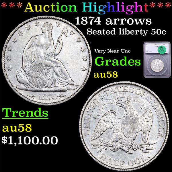 ***Auction Highlight*** 1874 arrows Seated Half Dollar 50c Graded au58 By SEGS (fc)