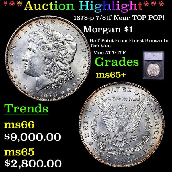 ***Auction Highlight*** 1878-p 7/8tf Morgan Dollar Near TOP POP! Vam-37 7/4TF $1 Graded ms65+ By SEG