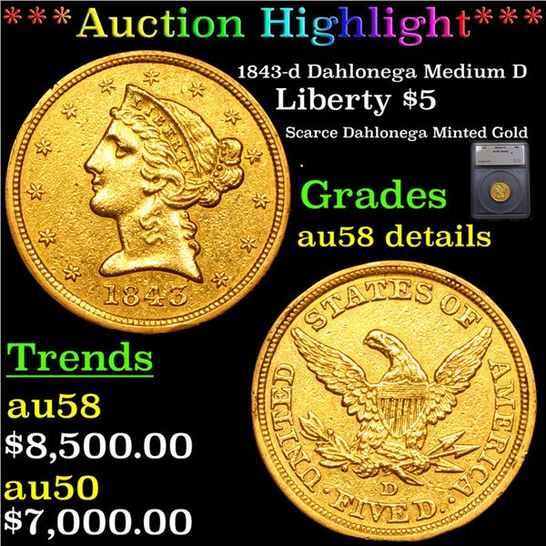 ***Auction Highlight*** 1843-d Gold Liberty Half Eagle Dahlonega Medium D $5 Graded au58 details By 