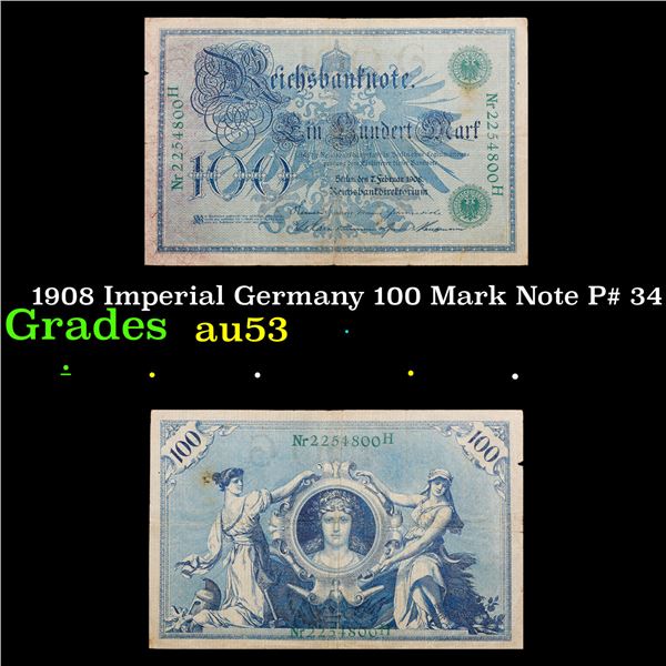 1908 Imperial Germany 100 Mark Note P# 34 Grades Select AU