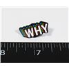 Image 1 : NEW MULTICOLOR "WHY" LAPEL PIN