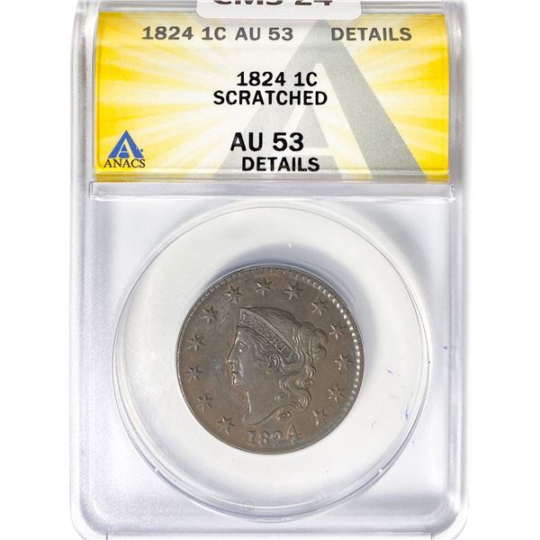 1824 Lg Cent ANACS AU53 Details, Scratched