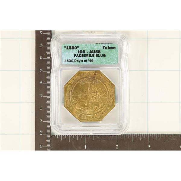 1850 FACSIMILE SLUG EUREKA TOKEN ICG AU55 J-630