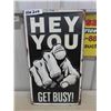 Image 1 : Modern Tin Embossed Sign ' Hey You - Get Busy ' Finger Pointed 12" x 21" 