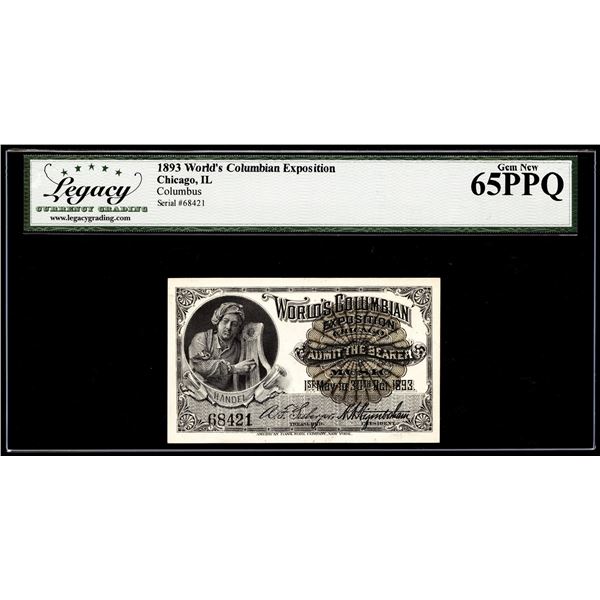1893 World's Columbian Exposition Ticket Handel Chicago Legacy Gem New 65PPQ