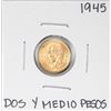 1945 Mexico Dos Y Medio Pesos Gold Coin