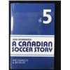 Image 1 : A CANADIAN SOCCER STORY BOOK SIGNED BOB LENARDUZZI