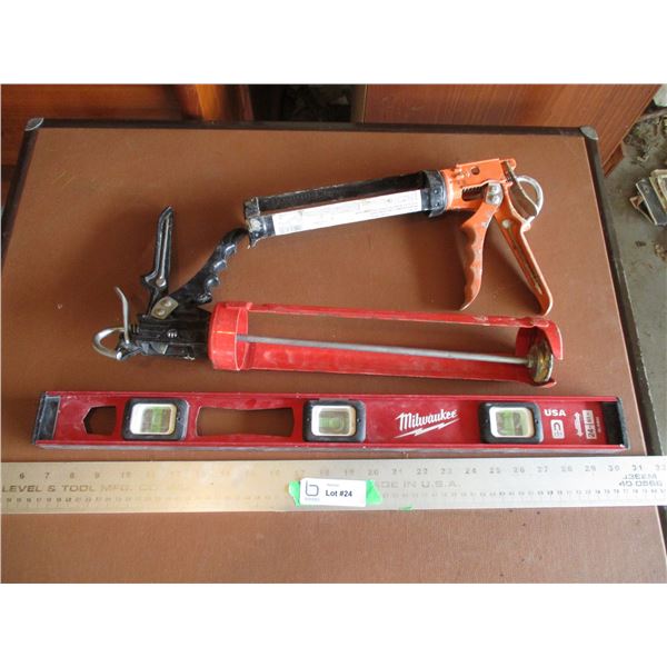 Milwaukee 24" Level, (2) Caulking Guns