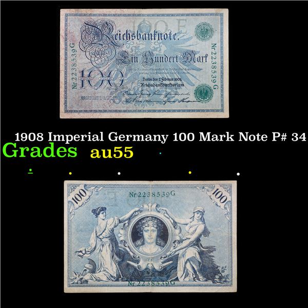 1908 Imperial Germany 100 Mark Note P# 34 Grades Choice AU
