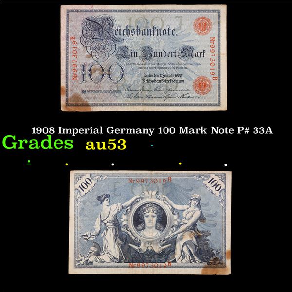 1908 Imperial Germany 100 Mark Note P# 33A Grades Select AU