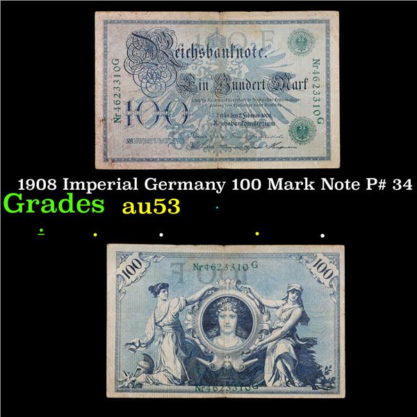 1908 Imperial Germany 100 Mark Note P# 34 Grades Select AU