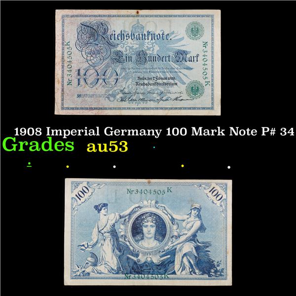 1908 Imperial Germany 100 Mark Note P# 34 Grades Select AU