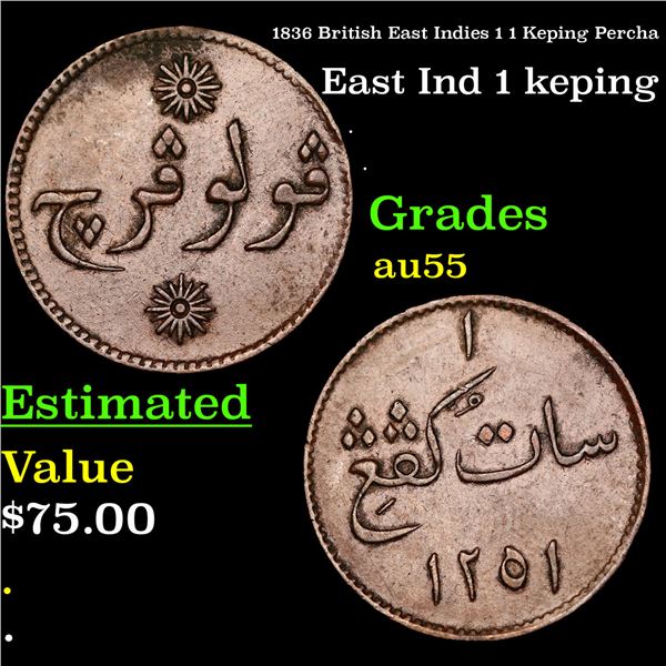 1836 British East Indies 1 1 Keping Percha Grades Choice AU