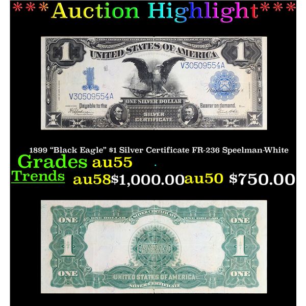 ***Auction Highlight*** 1899 "Black Eagle" $1 Silver Certificate FR-236 Speelman-White Grades Choice