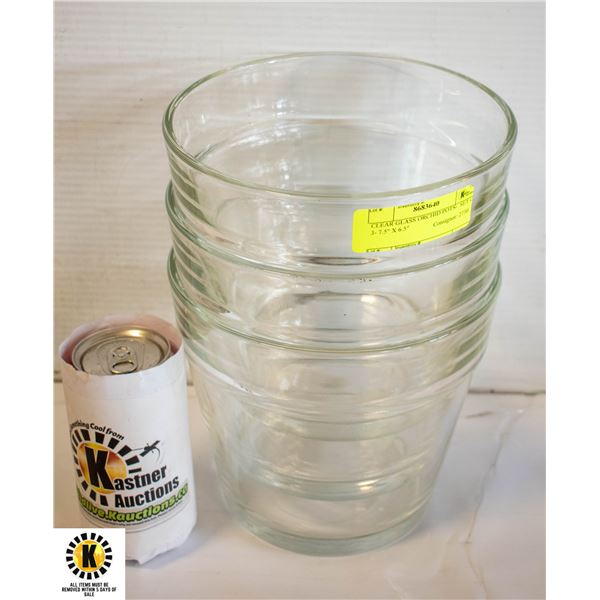 CLEAR GLASS ORCHID POTS-  SET OF 3- 7.5" X 6.5"