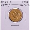 1840 No Motto $5 Liberty Head Half Eagle Gold Coin