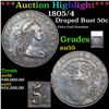 ***Auction Highlight*** 1805/4 Draped Bust Half Dollar 50c Graded au55 By SEGS (fc)