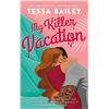 Image 1 : NEW PAPERBACK "MY KILLER VACATION" BY TESSA BAILEY