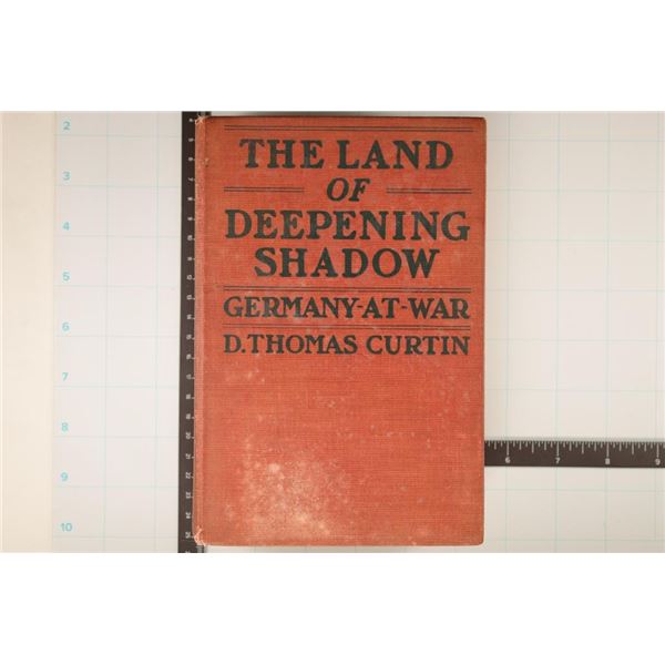 1917 BOOK "THE LAND OF DEEPENING SHADOW" GERMANY