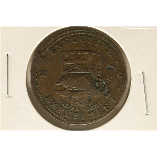 1837 HARD TIMES TOKEN.  EXECUTIVE EXPERIMENT  ON