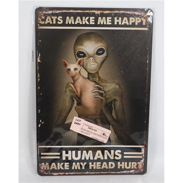 NEW ALIEN METAL ART SIGN CATS MAKE ME HAPPY