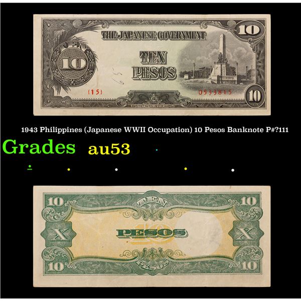 1943 Philippines (Japanese WWII Occupation) 10 Pesos Banknote P#?111 Grades Select AU