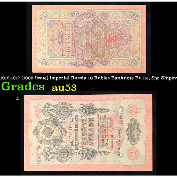 1912-1917 (1909 Issue) Imperial Russia 10 Rubles Banknote P# 11c, Sig. Shipov Grades Select AU