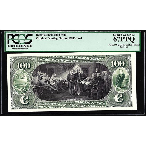 Intaglio Impression BEP Original Series $100 National Bank Note PCGS Superb Gem New 67PPQ