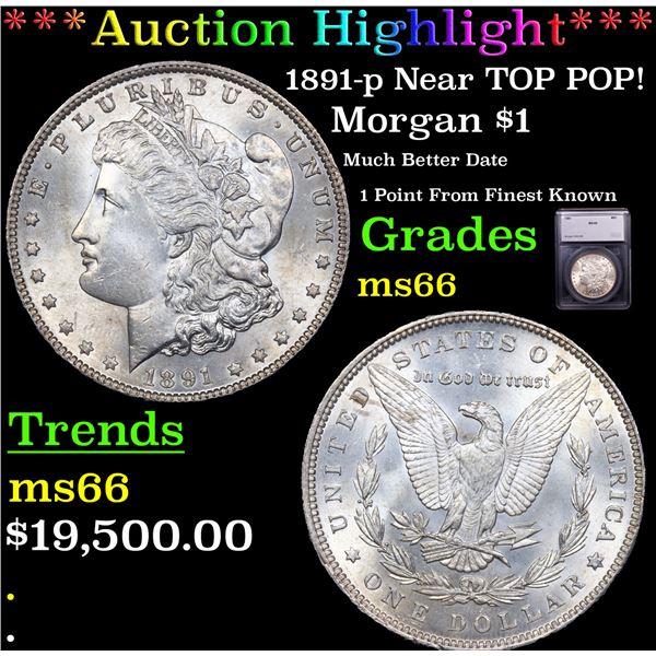 ***Auction Highlight*** 1891-p Morgan Dollar Near TOP POP! $1 Graded ms66 By SEGS (fc)