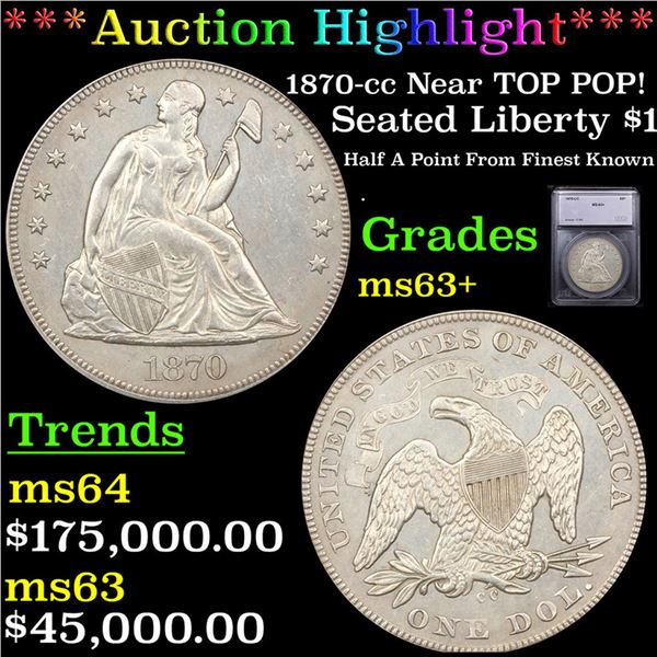 ***Auction Highlight*** 1870-cc Seated Liberty Dollar Near TOP POP! $1 Graded ms63+ By SEGS (fc)