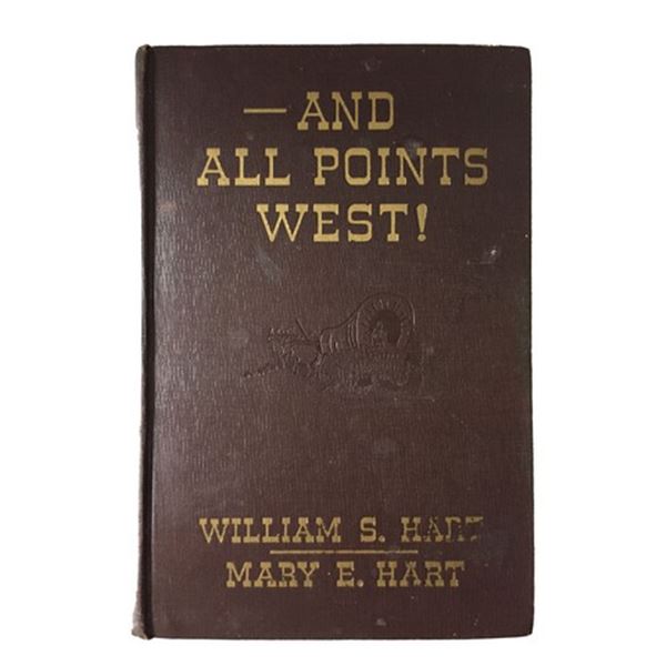 William S. Hart “And All Points West” Signed Book