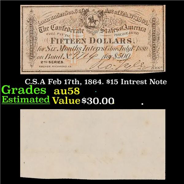 C.S.A Feb 17th, 1864. $15 Intrest Note Grades Choice AU/BU Slider