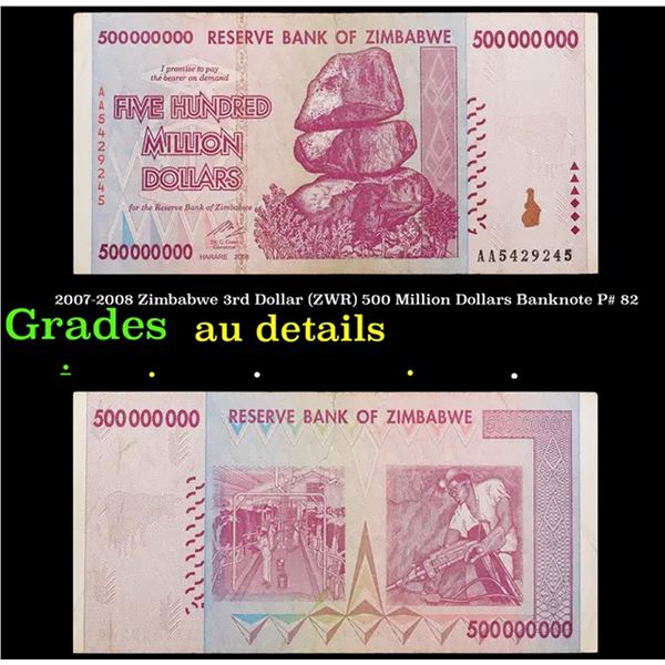 2007-2008 Zimbabwe 3rd Dollar (ZWR) 500 Million Dollars Banknote P# 82 Grades AU Details